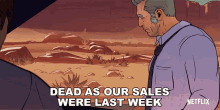 Dead As Our Sales Were Last Week Love Death And Robots GIF - Dead As Our Sales Were Last Week Love Death And Robots Its Dead Like Our Sales GIFs