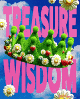 a green crown with strawberries and daisies on it with the words treasure wisdom in pink