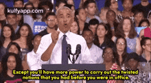 barack obama is giving a speech in front of a crowd of people and says except you 'll have more power