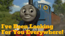 Thomas And Friends Ive Been Looking For You Everywhere GIF - Thomas And Friends Ive Been Looking For You Everywhere I Have Been Looking For You GIFs