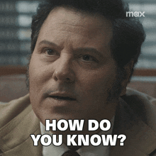 a man is asking how do you know