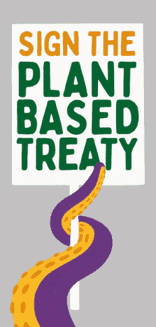 sign the plant based treaty plant based treaty stop octopus farming eat plants plant trees