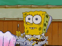 a cartoon of spongebob holding a cigarette and saying i will not vape i will not vape .