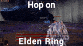 Hop On Elden Ring Awsum GIF - Hop On Elden Ring Elden Ring Awsum GIFs