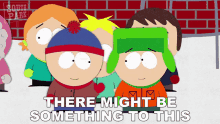 There Might Be Something To This Stan Marsh GIF - There Might Be Something To This Stan Marsh Kyle Broflovski GIFs