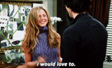 Friends Rachel Green GIF - Friends Rachel Green I Would Love To GIFs