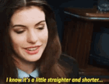 anne hathaway i know its a little straighter and shorter princess diaries