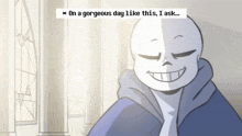 a cartoon drawing of a skeleton with a caption that says on a gorgeous day like this i ask