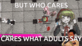 Who Cares What Adults Say Monica GIF