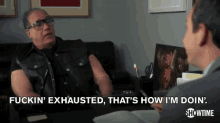 Tired GIF - How You Doing Fuckin Exhausted Exhausted GIFs