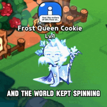 a frost queen cookie in a video game with the words and the world kept spinning below it