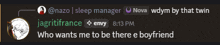 a screenshot of a conversation between @nazo sleep manager nova wdym by that twin and jagritifrance