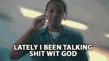 Lately I Been Talking Shit With God Realization GIF - Lately I Been Talking Shit With God Talking Shit With God GIFs