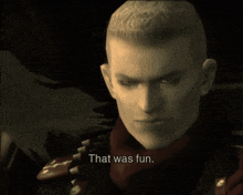 a video game character says that was fun in a dark room