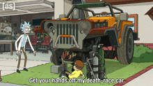 rick and morty are working on a jeep in a cartoon scene that says get your hands off my death-race car