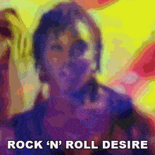 a blurry picture of a woman with the words rock 'n ' roll desire on the bottom