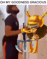 a cartoon character holding a sword with the caption oh my goodness gracious above it