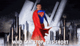 a man in a superman costume stands in front of a city with the words who can stop this short written below him