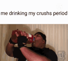 Me Drink My Crushs Period GIF - Me Drink My Crushs Period GIFs