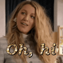 a woman with blonde hair says oh hi in gold glitter