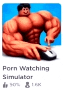 a picture of a muscle man holding a mouse with the words porn watching simulator on the bottom
