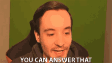 You Can Answer That You Can Take That GIF
