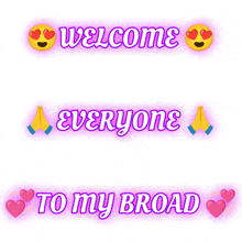 a sign that says welcome everyone to my broad on it