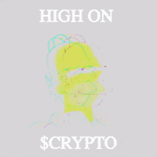 a poster of homer simpson with the words high on $ crypto