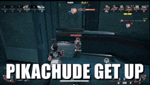 a screenshot of a video game with the words pikachude get up at the bottom