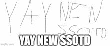 a green cartoon character with the words yay new ssotd above it