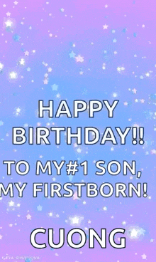 happy birthday to my # 1 son , my firstborn ! cuong