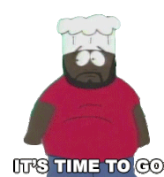 Its Time To Go Chef Sticker - Its Time To Go Chef South Park Stickers