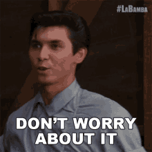 Dont Worry About It Ritchie Valens GIF - Dont Worry About It Ritchie Valens La Bamba GIFs