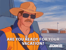 Are You Ready For Your Vacation Wild Bill GIF - Are You Ready For Your Vacation Wild Bill Gi Joe A Real American Hero GIFs