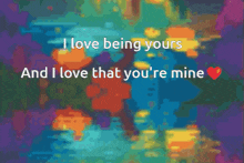 I Love Being Yours I Am Yours GIF
