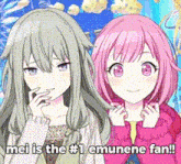 a couple of anime girls standing next to each other with the words `` mei is the # 1 emunene fan ! ''