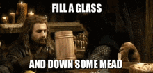Fill A Glass And Down Some Mead Diggy Diggy Hole GIF - Fill A Glass And Down Some Mead Diggy Diggy Hole The Hobbit GIFs