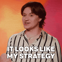 a man says it looks like my strategy in a striped shirt