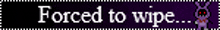 a purple background with the words forced to wipe