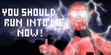 a red monster is giving a thumbs up with lightning behind him and the words " you should run into me now "