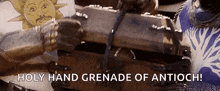 Monty Python And The Holy Grail Open GIF - Monty Python And The Holy Grail Open Holy Hand Grenade GIFs