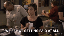 Were Not Getting Paid At All Soni Bringas GIF - Were Not Getting Paid At All Soni Bringas Ramona Gibbler GIFs