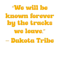 a poster that says we will be known forever by the tracks we leave dakota tribe