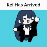 a cartoon drawing of a girl in a tuxedo with the words kei has arrived above her