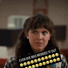 a picture of a girl with a sticker that says even she was weirded tf out