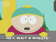 Hey Wait A Minute Eric Cartman GIF - Hey Wait A Minute Eric Cartman South Park GIFs