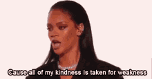 Misunderstood GIF - Rihanna Kindness Weakness GIFs
