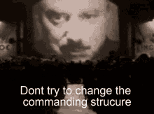 dont try to change the commanding structure