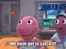 The Backyardigans We Have To Catch It GIF - The Backyardigans We Have To Catch It Catch It GIFs