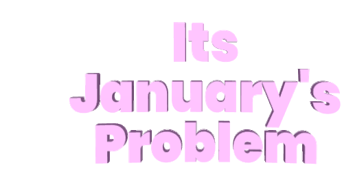 Januarys Problem Next Years Problem Sticker - Januarys Problem Next Years Problem Stickers